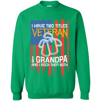 Military T-shirt I Have Two Titles Veteran and Grandpa T-shirt Irish Green