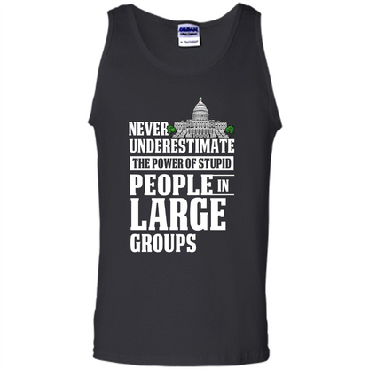 Never Underestimate Power Of Stupid People In Large Groups T-shirt Black