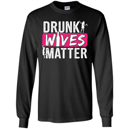 Drunk Wives Matter Funny Alcohol For Drinking Wife T-shirt Black