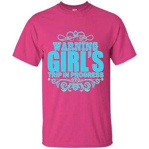 Warning Girl's Trip In Progress T-shirt