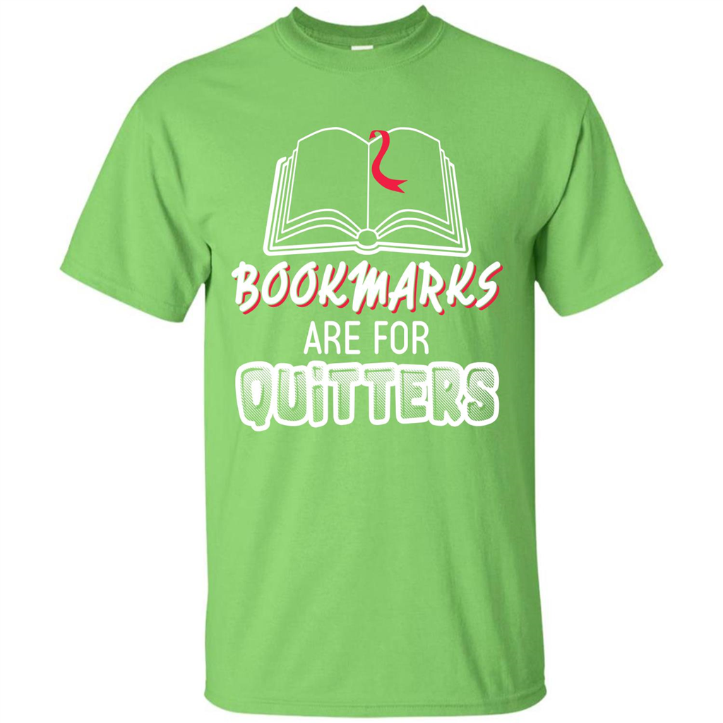 Book Reader T-shirt Bookmarks Are For Quitters T-shirt Lime