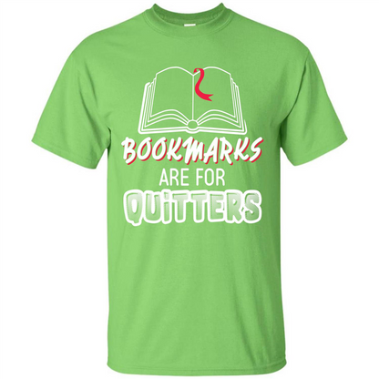 Book Reader T-shirt Bookmarks Are For Quitters T-shirt Lime