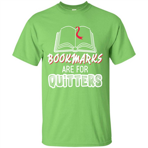 Book Reader T-shirt Bookmarks Are For Quitters T-shirt