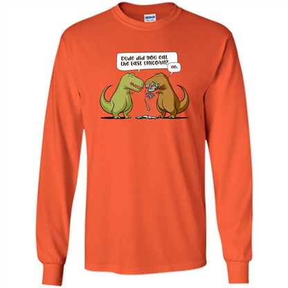Funny Dinosaur T-shirt Dude Did You Eat The Last Unicorn T-shirt Orange