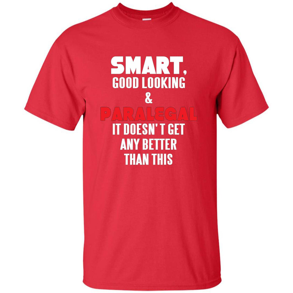 Paralegal T-shirt Smart Good Looking and Paralegal It Doesn't Get Any Better Than This T-shirt Red