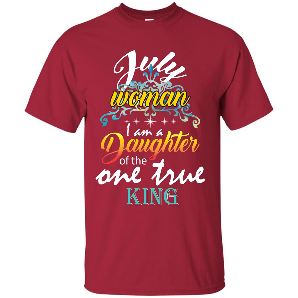 July Woman I Am A Daughter Of The One True King T-shirt Cardinal