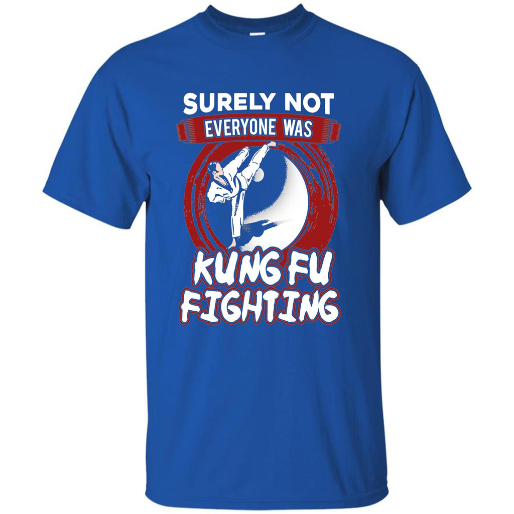 Surely Not Everyone Was Kung Fu Fighting T-shirt Royal