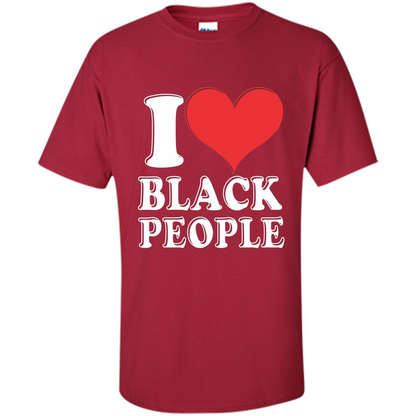I love black People T-shirt Black is Beautiful Black Pride Cardinal