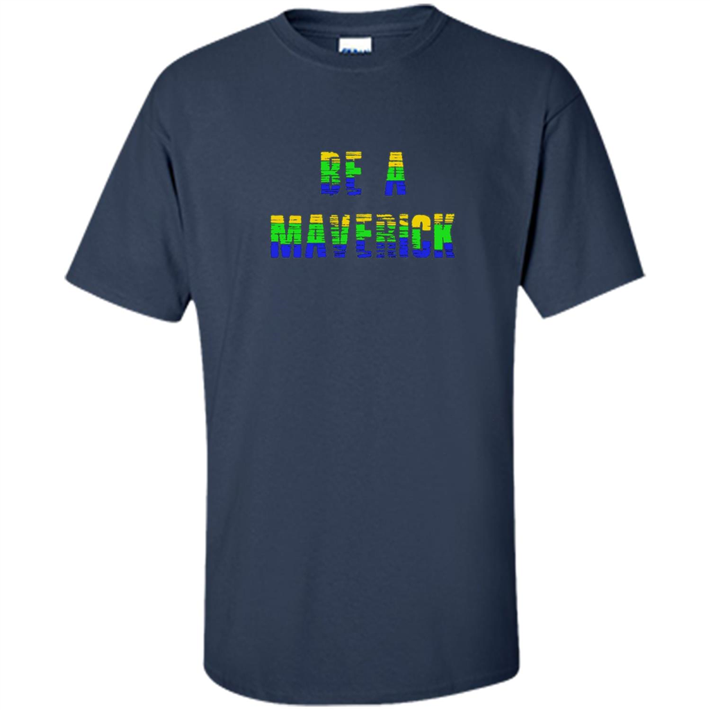 Be A Maverick T-shirt Funny T-shirt Navy