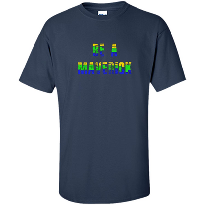 Be A Maverick T-shirt Funny T-shirt Navy