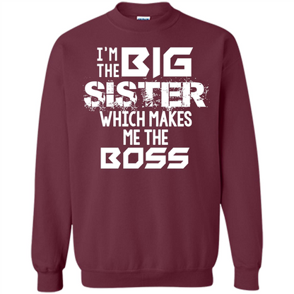 Family T-shirt I’m The Big Sister Which Makes Me The Boss T-shirt Maroon