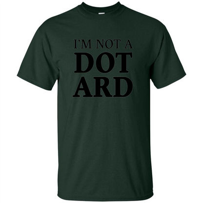 I'm Not A Dotard T-Shirt Funny Presidential T-shirt Forest Green