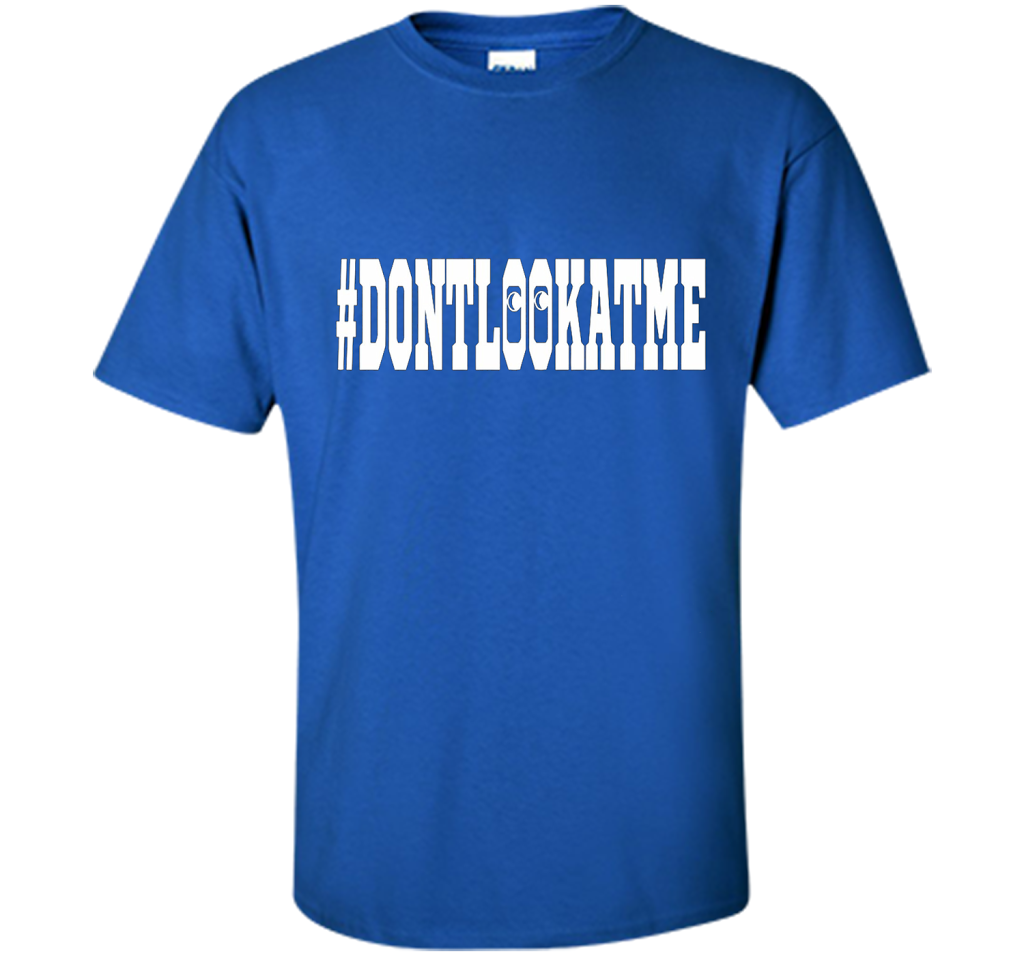 Don't Look At Me shirt shirt Royal