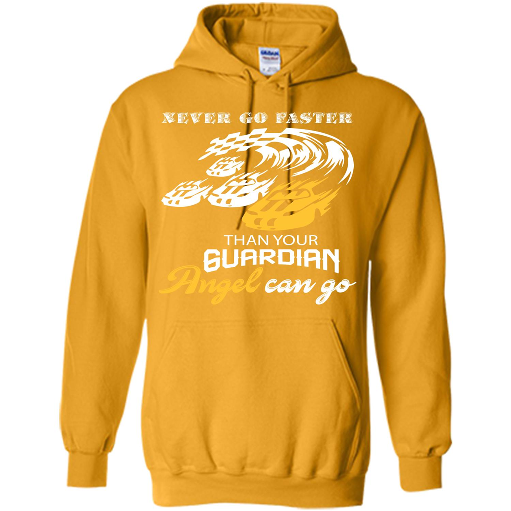 Never Go Faster Than Your Guardian Angel Can Go T-shirt Gold