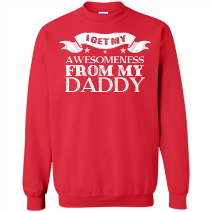 Family T-shirt I Get My Awesomeness From My Daddy Red