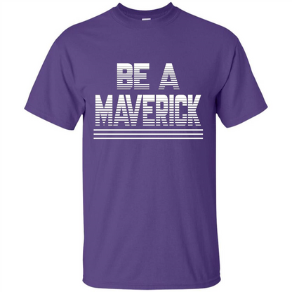 Funny Be A Maverick T-Shirt Purple