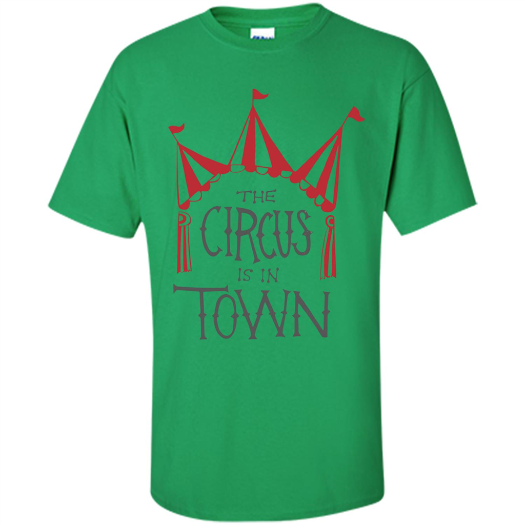 Circus T-shirt The Circus is in Town Irish Green