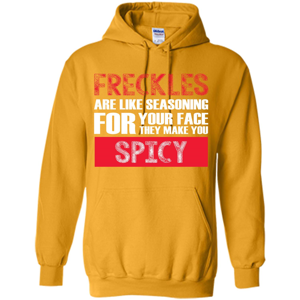 Freckles Are Like Seasoning For Your Face They Make You Spicy T-shirt Gold