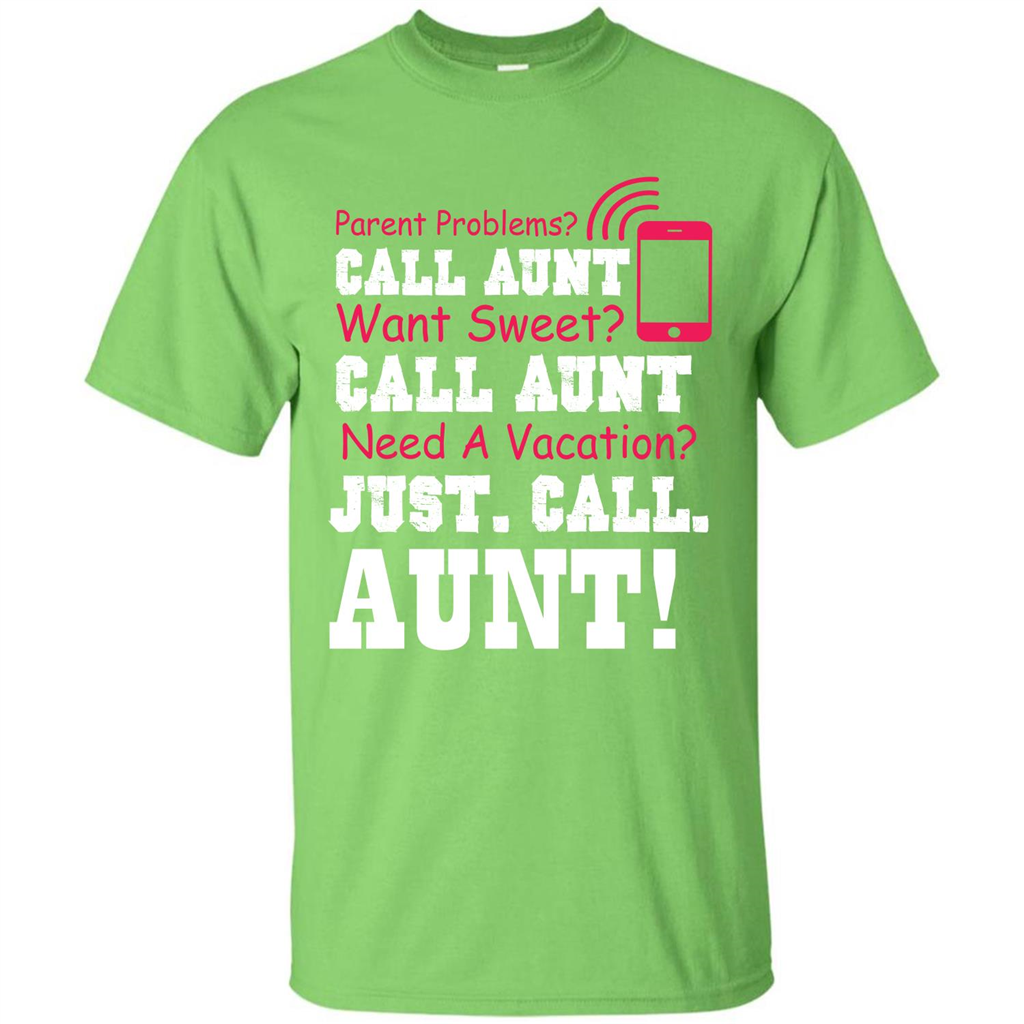 Aunt T-shirt Parent Problems. Call Aunt Want Sweet T-shirt Lime