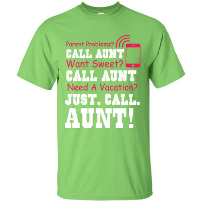 Aunt T-shirt Parent Problems. Call Aunt Want Sweet T-shirt Lime