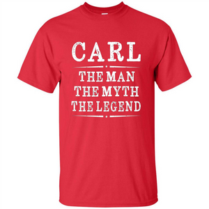 Carl The Man The Myth The Legend T-shirt