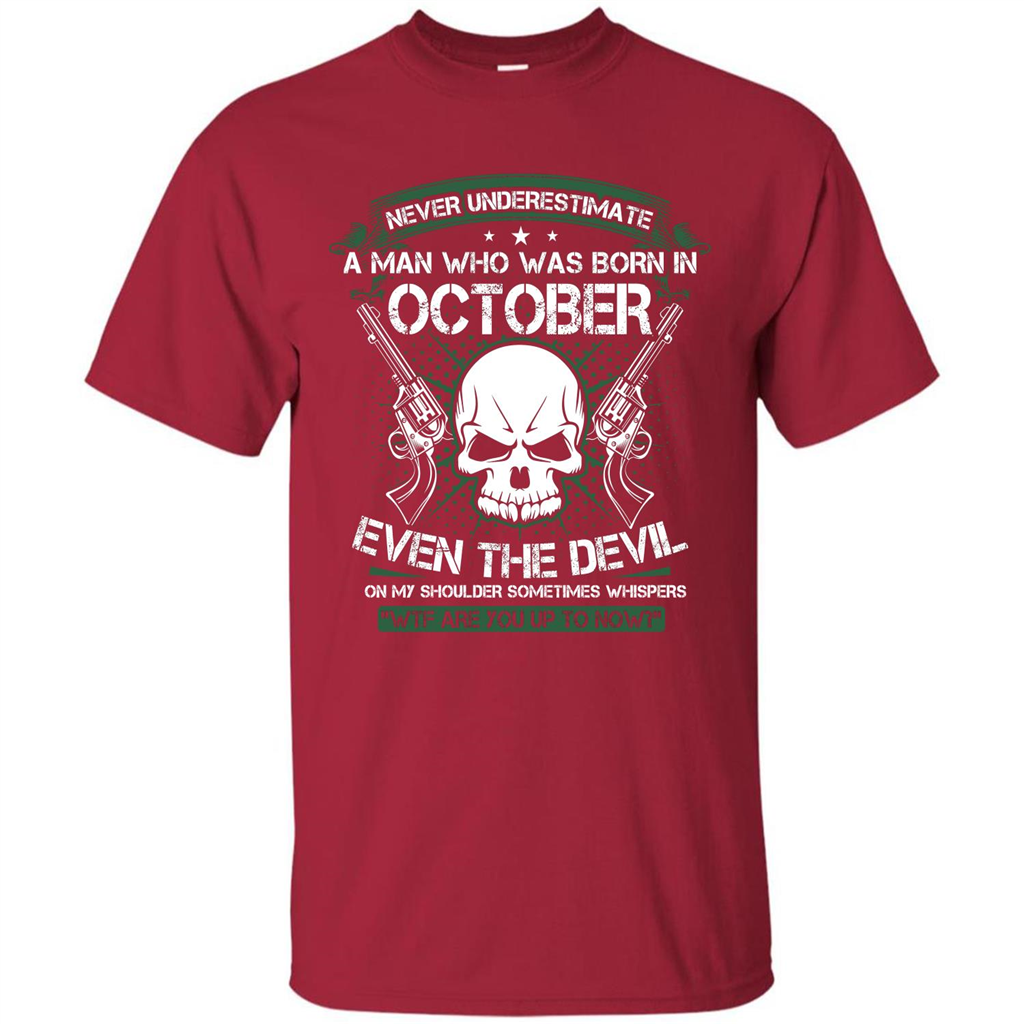 Never Underestimate A Man Who Was Born In October T-shirt Cardinal