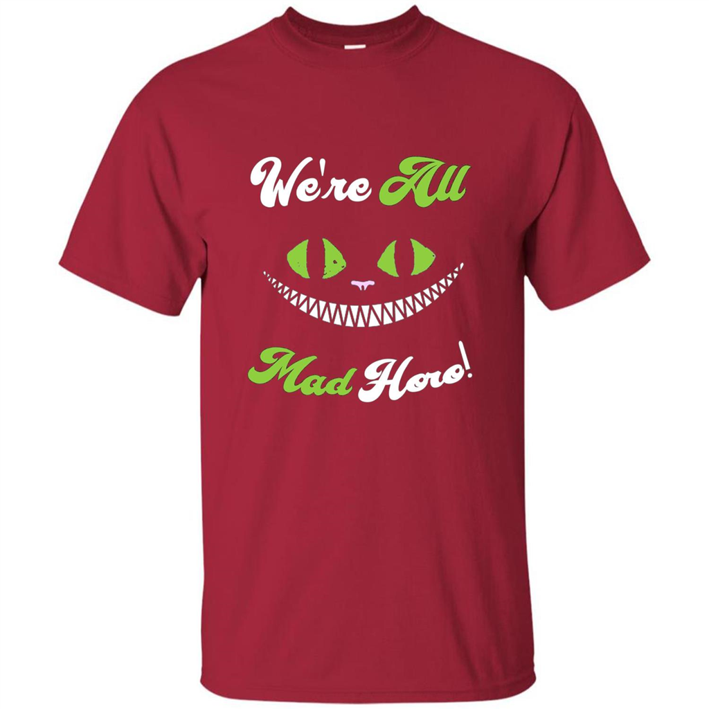 We're All Mad Here T-shirt Funny Cat T-shirt Cardinal