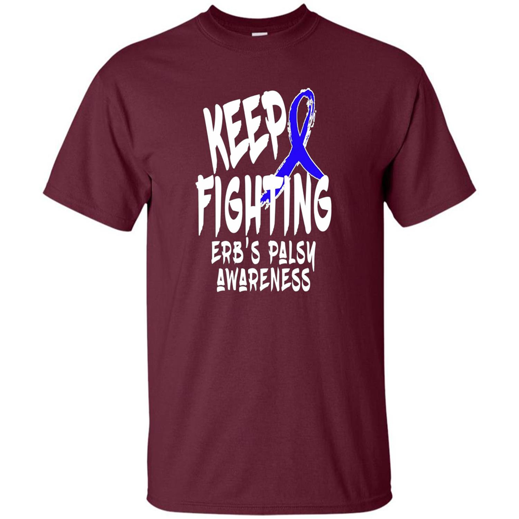 Keep Fighting ERBS Palsy Support and Awareness T-shirt Maroon