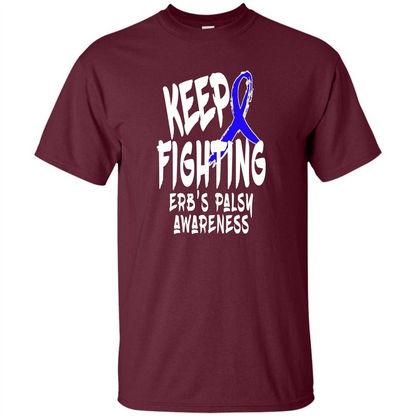 Keep Fighting ERBS Palsy Support and Awareness T-shirt Maroon