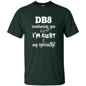 Convincing You That I'm Right is My Specialty T-shirt