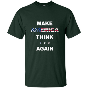 Make America Think Again T-Shirt anti Trump Protest T-shirt