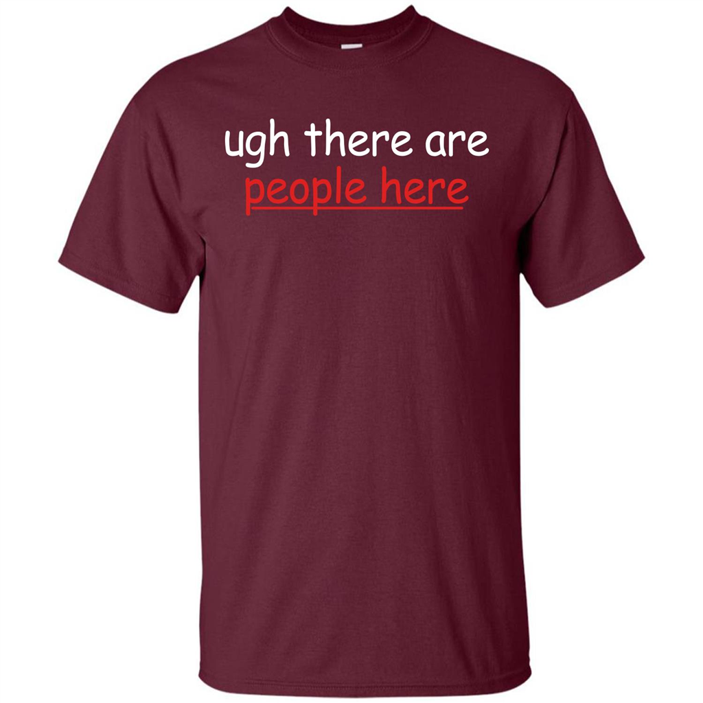 Ugh There Are People Here T-shirt Maroon
