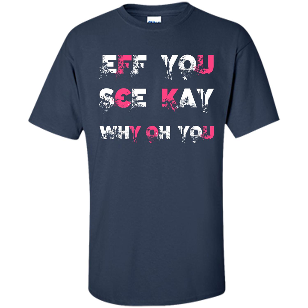 Funny T-shirt Eff You See Kay Why Oh You Navy