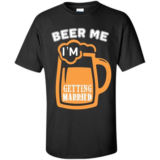 Beer T-shirt Beer Me Iäó»m Getting Married Black