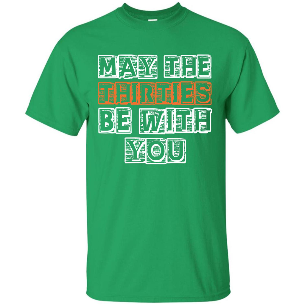 Birthday Gift T-shirt May The Thirties Be With You T-shirt Irish Green