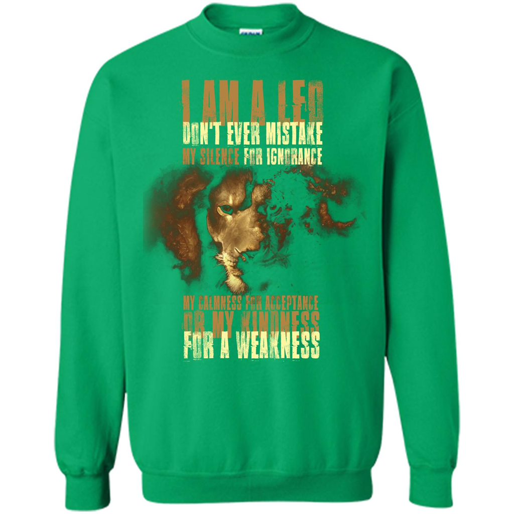 I Am A Leo Don't Ever Mistake My Silence For Ignorance T-shirt Irish Green