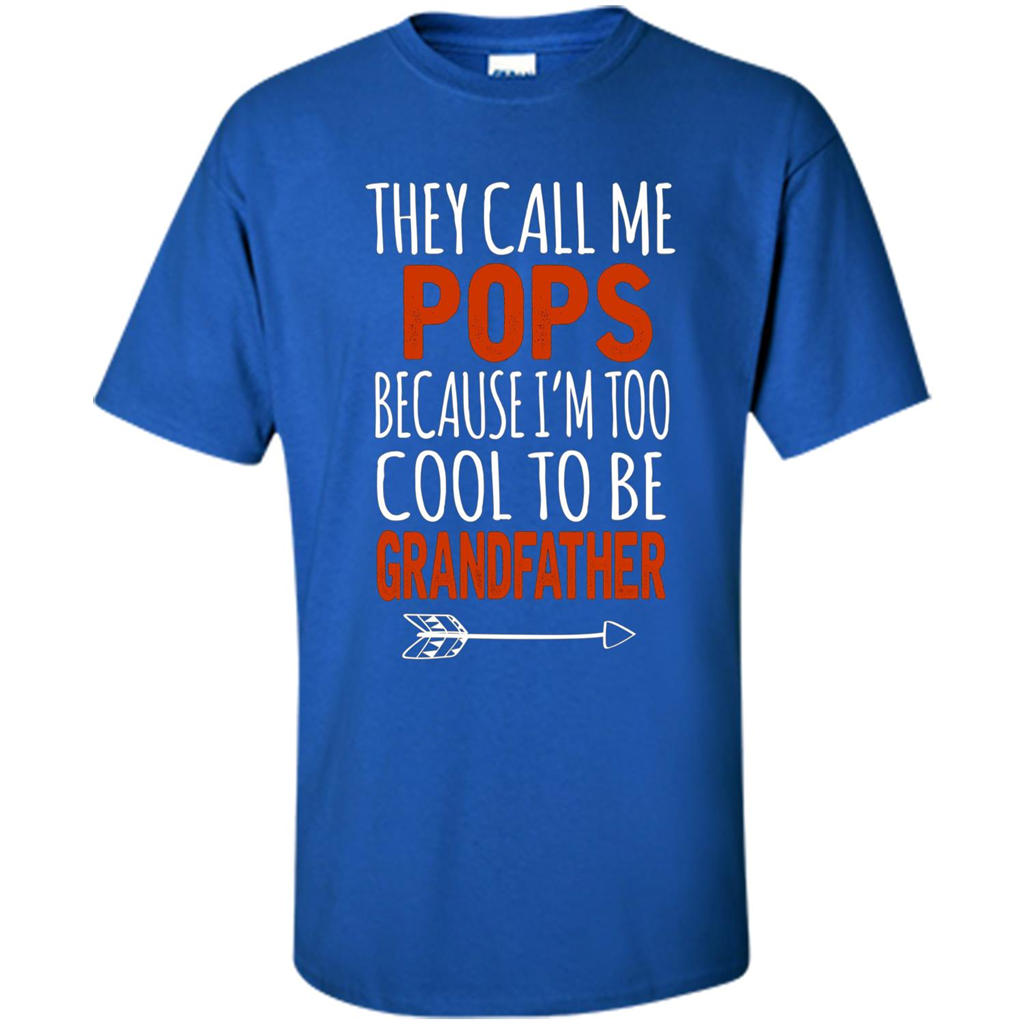 Fathers Day T-shirt Pops Because I Am Too Cool To BE Grandfather Royal