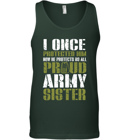 I Once Protected Him Now He Protects Us All Proud Army Sister Shirt Tank Top Tank Top Forest Green