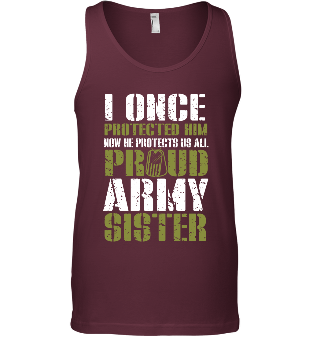 I Once Protected Him Now He Protects Us All Proud Army Sister Shirt Tank Top Tank Top Maroon