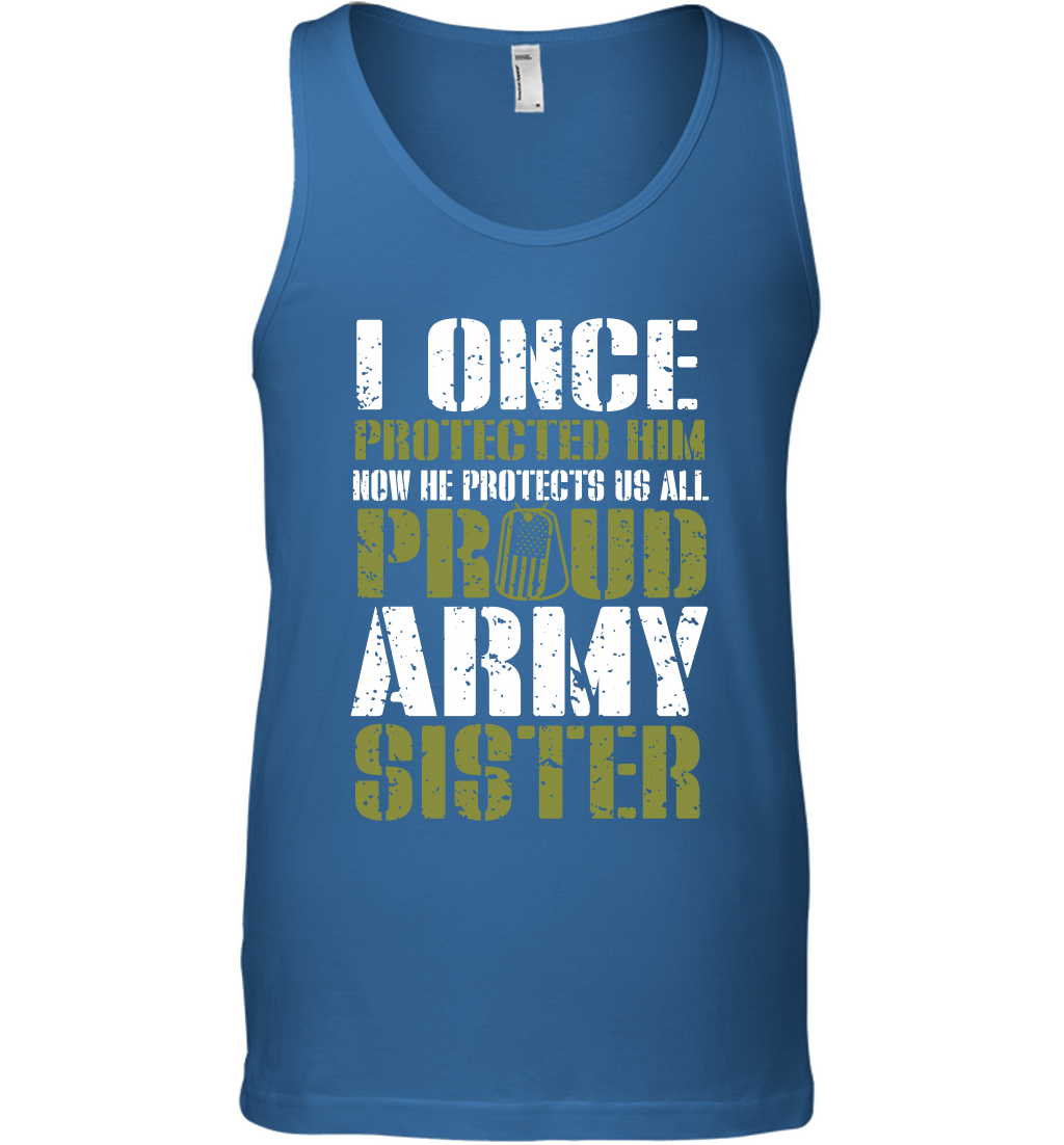 I Once Protected Him Now He Protects Us All Proud Army Sister Shirt Tank Top Tank Top Royal