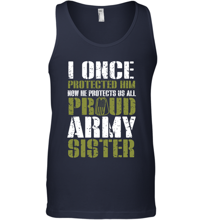 I Once Protected Him Now He Protects Us All Proud Army Sister Shirt Tank Top Tank Top Navy