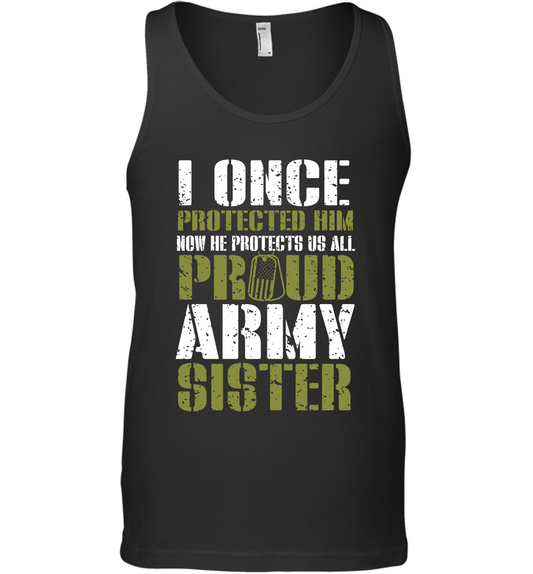 I Once Protected Him Now He Protects Us All Proud Army Sister Shirt Tank Top Tank Top Black