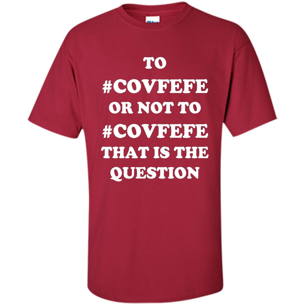 Funny Joke T-shirt American. To Covfefe Or Not To. That Is The Question Cardinal