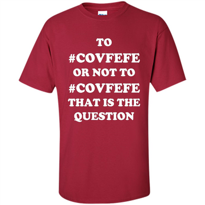 Funny Joke T-shirt American. To Covfefe Or Not To. That Is The Question Cardinal