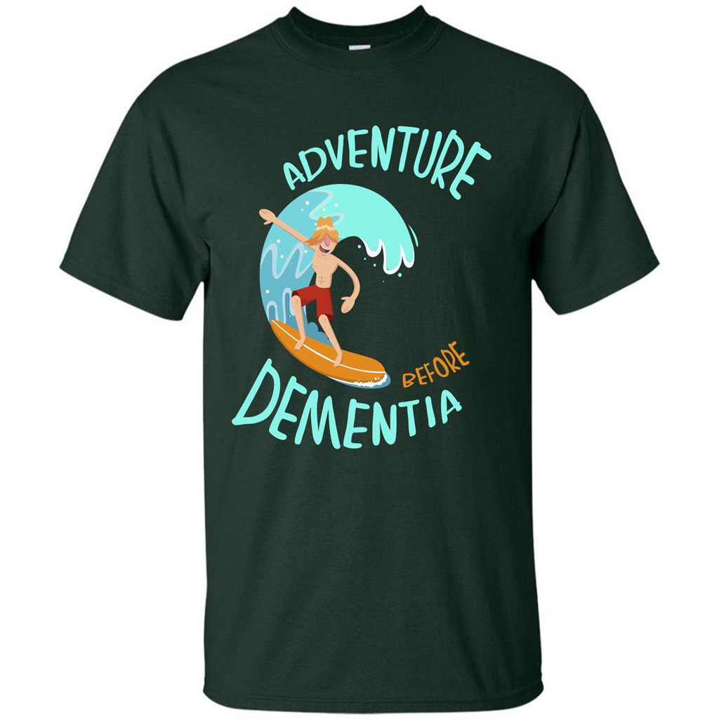 Adventurer T-shirt Adventure Before Dementia T-shirt Forest Green