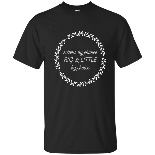 Sisters By Chance Big And Little By Choice T-Shirt Black