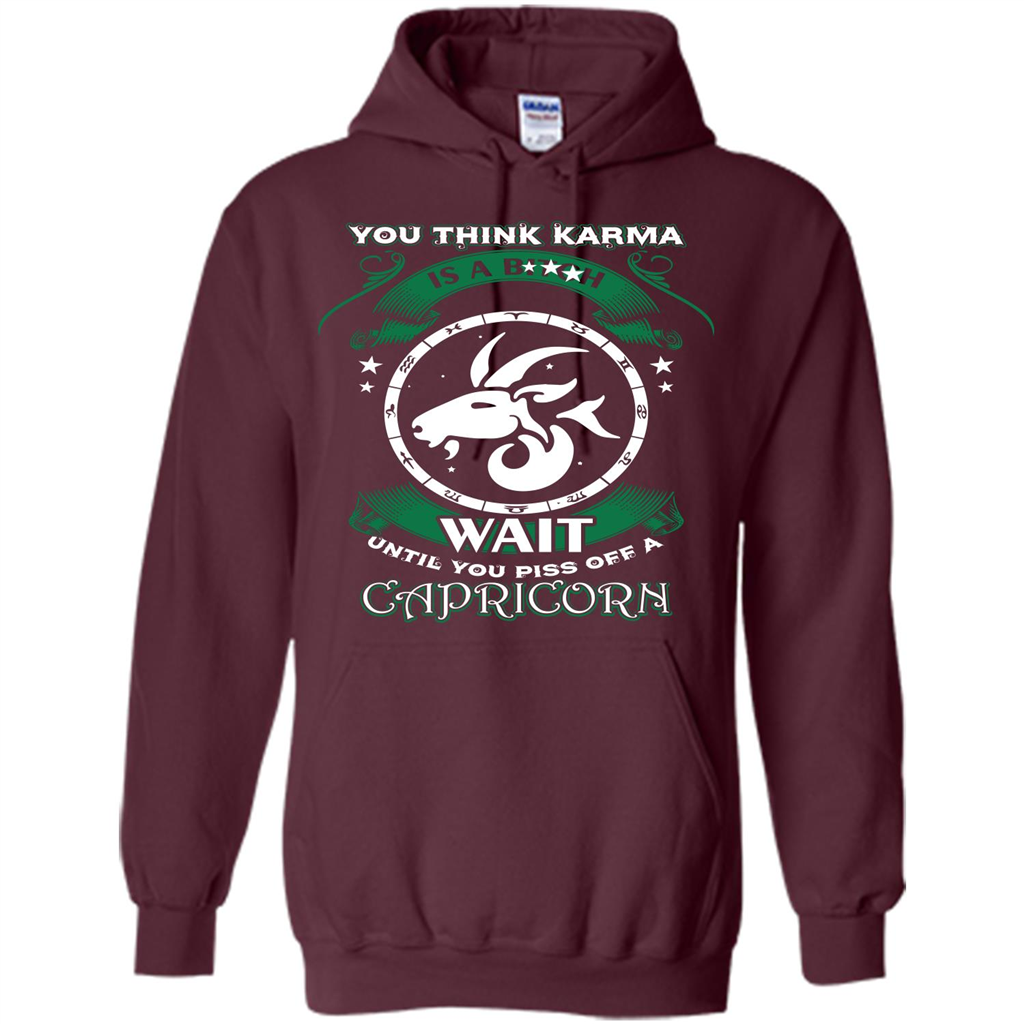 Capricorn T-shirt You Think Karma Is A Bitch T-shirt Maroon