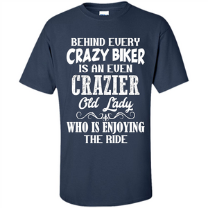 Mothers Day T-shirt Behind Every Crazy Biker Is An Even Crazier Old Lady