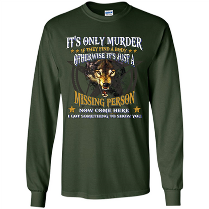 Its Only Murder If They Find A Body Otherwise T-shirt Forest Green