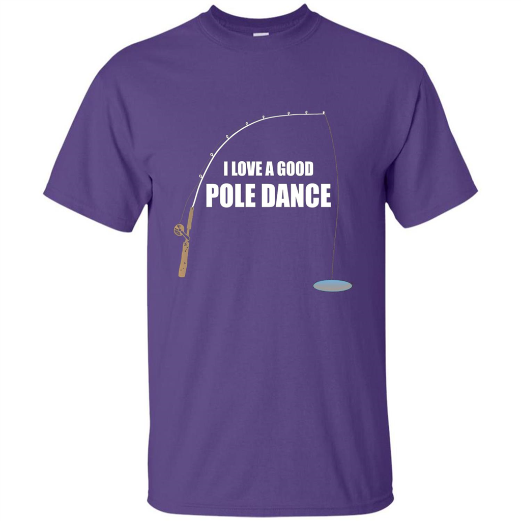 Fishing Humor T-shirt I Love A Good Pole Dance T-Shirt Purple